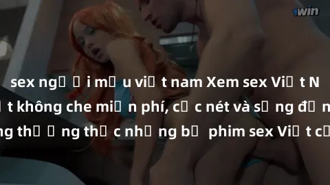 sex người mẫu việt nam Xem sex Việt Nam HD đầy đủ nhất không che miễn phí, cực nét và sống động. Cùng thưởng thức những bộ phim sex Việt cực kỳ hấp dẫn và sôi động.