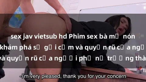 sex jav vietsub hd Phim sex bà mẹ nóng bỏng: Hành trình khám phá sự gợi cảm và quyến rũ của người phụ nữ trưởng thành.