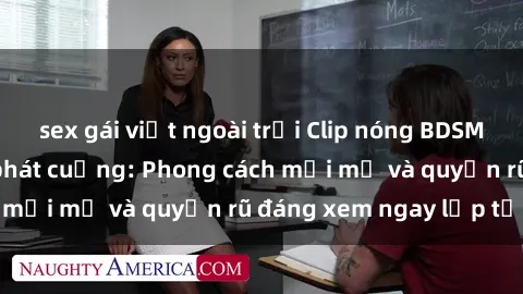 sex gái việt ngoài trời Clip nóng BDSM khiến người xem phát cuồng: Phong cách mới mẻ và quyến rũ đáng xem ngay lập tức!