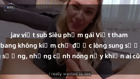 jav việt sub Siêu phẩm gái Việt tham gia trong buổi gangbang không kiềm chế được lòng sung sướng, những cảnh nóng nảy khiến ai cũng phải mãn nhãn