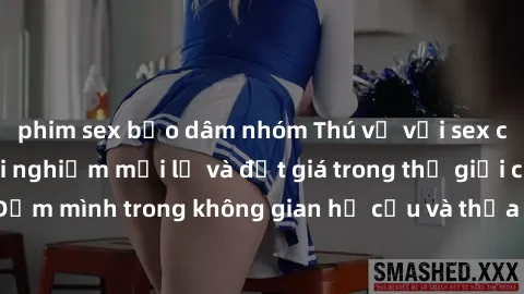 phim sex bạo dâm nhóm Thú vị với sex cosplay anime: Trải nghiệm mới lạ và đắt giá trong thế giới cosplay! Đắm mình trong không gian hư cấu và thỏa mãn niềm đam mê của bạn!