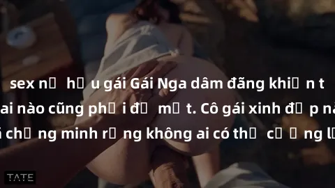 sex nữ hầu gái Gái Nga dâm đãng khiến tim bất cứ chàng trai nào cũng phải đỏ mặt. Cô gái xinh đẹp này đã chứng minh rằng không ai có thể cưỡng lại khi cô làm tình đắm say.