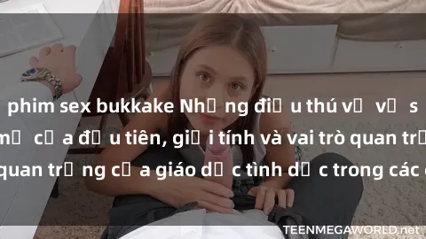 phim sex bukkake Những điều thú vị về sex ở Bắc Âu: Sự mở cửa đầu tiên, giới tính và vai trò quan trọng của giáo dục tình dục trong các quốc gia này.