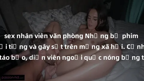 sex nhân viên văn phòng Những bộ phim sex ngoại quốc nổi tiếng và gây sốt trên mạng xã hội. Cảnh quay táo bạo, diễn viên ngoại quốc nóng bỏng trong các tác phẩm đỉnh cao.