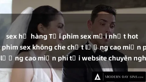 sex họ hàng Tải phim sex mới nhất hot nhất - Xem và tải phim sex không che chất lượng cao miễn phí tại website chuyên nghiệp.