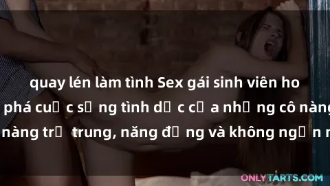 quay lén làm tình Sex gái sinh viên hot nhất: Cùng khám phá cuộc sống tình dục của những cô nàng trẻ trung, năng động và không ngần ngại thử nghiệm!
