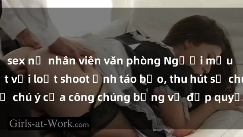 sex nữ nhân viên văn phòng Người mẫu Việt Nam gây sốt với loạt shoot ảnh táo bạo, thu hút sự chú ý của công chúng bằng vẻ đẹp quyến rũ và gợi cảm.